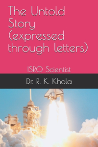 ISRO Scientist - The Untold Story (expressed through letters)