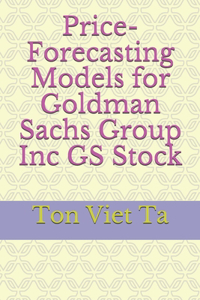 Price-Forecasting Models for Goldman Sachs Group Inc GS Stock