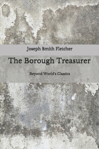 The Borough Treasurer: Beyond World's Classics