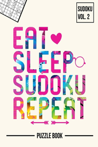 Eat Sleep Sudoku Repeat Inspirational Problem Solving Puzzle Book Volume 2