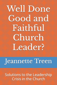 Well Done Good and Faithful Church Leader ?