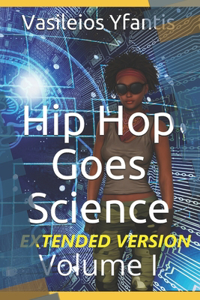Hip Hop Goes Science Volume I (Extended Version)