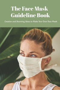 The Face Mask Guideline Book