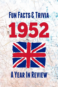 Fun Facts & Trivia 1952 - A Year In Review