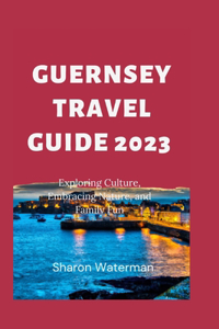 Ultimate Guernsey Travel Guide 2023