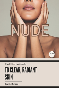 Ultimate Guide to Clear, Radiant Skin