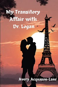 My Transitory Affair with Dr. Logan