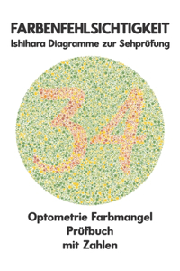 FARBENFEHLSICHTIGKEIT Ishihara Diagramme zur Sehprüfung Optometrie Farbmangel Prüfbuch mit Zahlen
