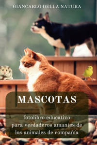 Mascotas: fotolibro educativo para verdaderos amantes de los animales de compañía: Manual educativo para aprender sobre los animales de compañía