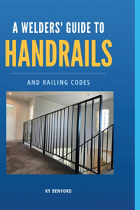 Welder's Guide to Handrails and Railing Codes