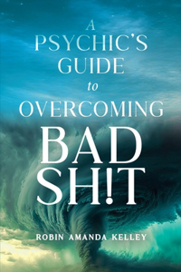 Psychic's Guide to Overcoming Bad Sh!t