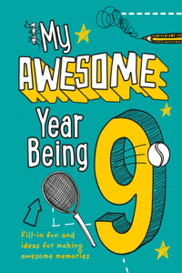 My Awesome Year Being 9