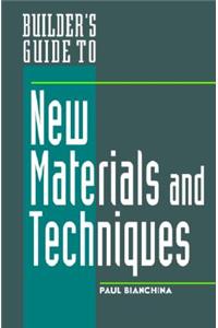 Builder's Guide to New Materials & Techniques