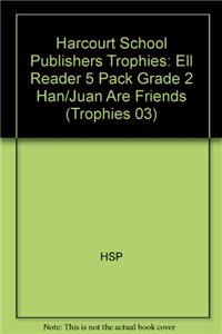 Harcourt School Publishers Trophies: Ell Reader 5 Pack Grade 2 Han/Juan Are Friends