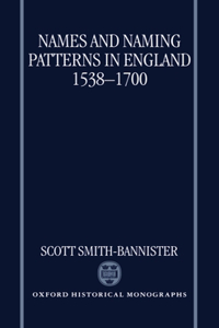 Names and Naming Patterns in England 1538-1700