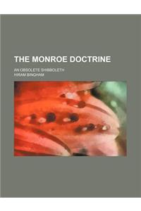 The Monroe Doctrine; An Obsolete Shibboleth