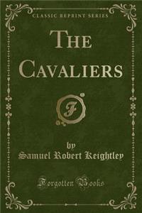 The Cavaliers (Classic Reprint)