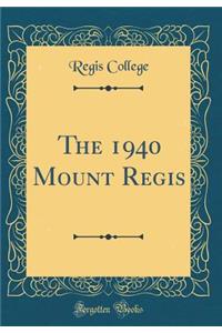 The 1940 Mount Regis (Classic Reprint)