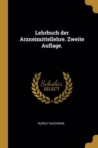 Lehrbuch der Arzneimittellehre. Zweite Auflage.