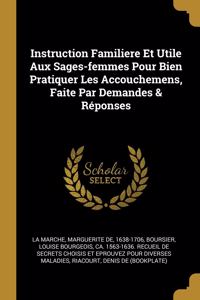 Instruction Familiere Et Utile Aux Sages-femmes Pour Bien Pratiquer Les Accouchemens, Faite Par Demandes & Réponses