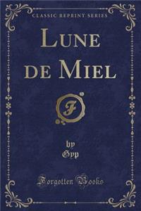 Lune de Miel (Classic Reprint)