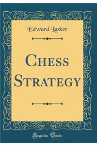 Chess Strategy (Classic Reprint)