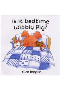 Is It Bedtime Wibbly Pig?