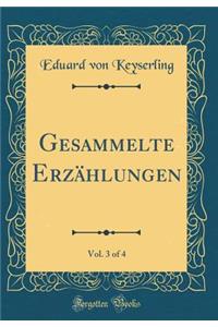 Gesammelte ErzÃ¤hlungen, Vol. 3 of 4 (Classic Reprint)