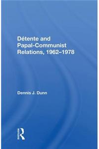 Detente and Papal-Communist Relations, 1962-1978