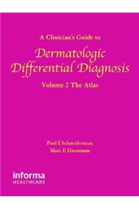 A Clinician's Guide to Dermatologic Differential Diagnosis, Two Volume Set