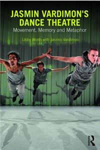 Jasmin Vardimon's Dance Theatre: Movement, Memory and Metaphor