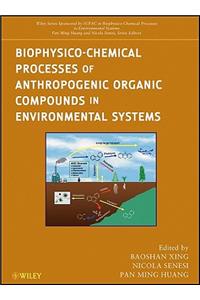 Biophysico-Chemical Processes of Anthropogenic Organic Compounds in Environmental Systems