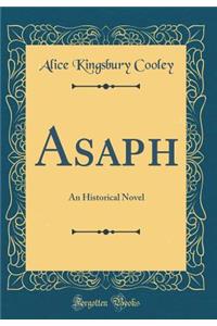 Asaph: An Historical Novel (Classic Reprint)