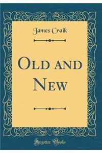 Old and New (Classic Reprint)