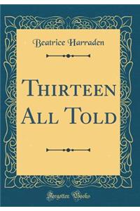 Thirteen All Told (Classic Reprint)