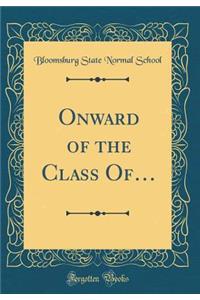 Onward of the Class Of? (Classic Reprint)