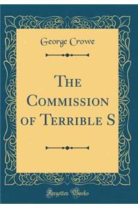 The Commission of Terrible S (Classic Reprint)