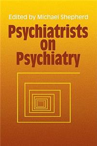 Psychiatrists on Psychiatry