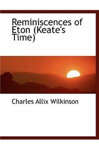 Reminiscences of Eton (Keate's Time)