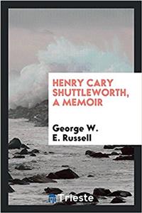 HENRY CARY SHUTTLEWORTH, A MEMOIR