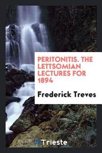 PERITONITIS. THE LETTSOMIAN LECTURES FOR