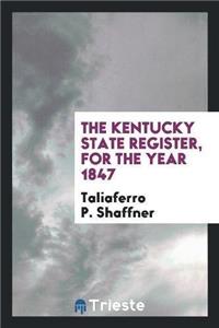 The Kentucky State Register, for the Year 1847