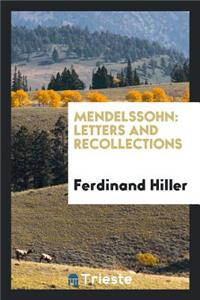 Mendelssohn, Letters and Recollections, Tr. by M.E. Von Glehn