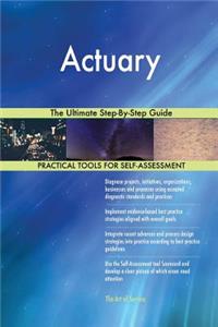 Actuary The Ultimate Step-By-Step Guide