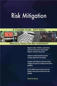Risk Mitigation A Complete Guide - 2019 Edition