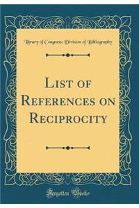 List of References on Reciprocity (Classic Reprint)