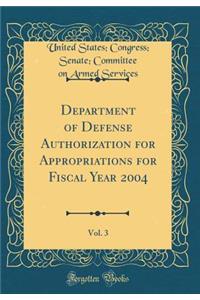 Department of Defense Authorization for Appropriations for Fiscal Year 2004, Vol. 3 (Classic Reprint)