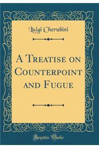 A Treatise on Counterpoint and Fugue (Classic Reprint)