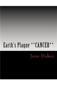Earth's Plague **CANCER** by JEAN DUKES