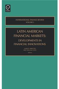 Latin American Financial Markets: Developments in Financial Innovations